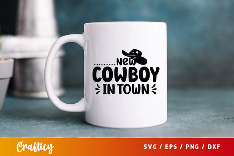 New cowboy in town SVG Design SVG Designangry 
