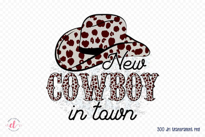 New Cowboy in Town - Western Sublimation Sublimation CraftLabSVG 