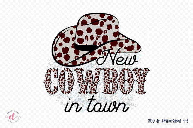 New Cowboy in Town - Western Sublimation Sublimation CraftLabSVG 