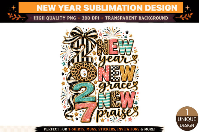 New Year 2027 PNG, New Year New Grace New Praise Design, Christian New Year Sublimation, Colorful 2027 Shirt PNG Sublimation BlackCatsMedia 