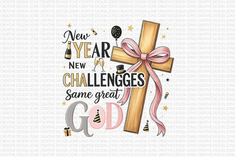 New Year New Challenges Same Great God PNG Christian Faith Design SVG BillahCrafts 