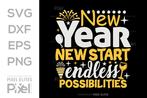 New Year New Start Endless Possibilities SVG Happy New Year Finally Tshirt Bundle New Year celebration New Year Quote Design SVG ETC Craft 