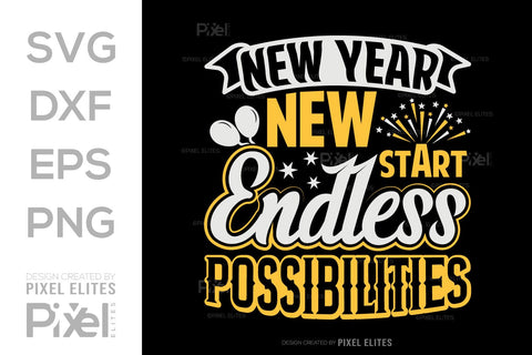 New Year New Start Endless Possibilities SVG Happy New Year Finally Tshirt Bundle New Year celebration New Year Quote Design SVG ETC Craft 