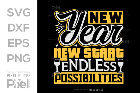 New Year New Start Endless Possibilities SVG Happy New Year Finally Tshirt Bundle New Year celebration New Year Quote Design SVG ETC Craft 