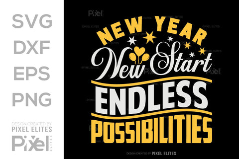 New Year New Start Endless Possibilities SVG Happy New Year Finally Tshirt Bundle New Year celebration New Year Quote Design SVG ETC Craft 