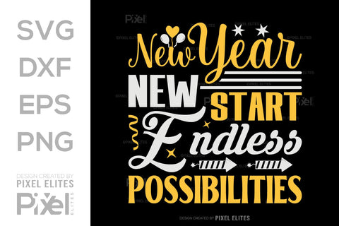 New Year New Start Endless Possibilities SVG Happy New Year Finally Tshirt Bundle New Year celebration New Year Quote Design SVG ETC Craft 