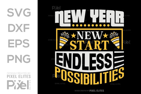 New Year New Start Endless Possibilities SVG Happy New Year Finally Tshirt Bundle New Year celebration New Year Quote Design SVG ETC Craft 