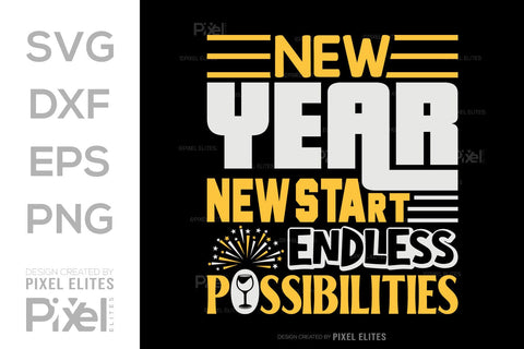 New Year New Start Endless Possibilities SVG Happy New Year Finally Tshirt Bundle New Year celebration New Year Quote Design SVG ETC Craft 