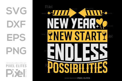 New Year New Start Endless Possibilities SVG Happy New Year Finally Tshirt Bundle New Year celebration New Year Quote Design SVG ETC Craft 