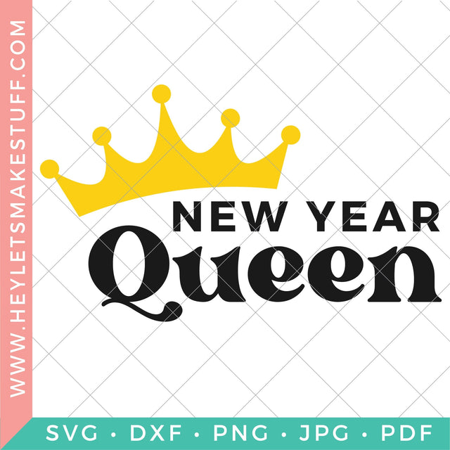 New Year Queen SVG Hey Let's Make Stuff 