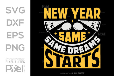New Year Same Dreams Fresh Starts SVG | Motivational Designs SVG ETC Craft 