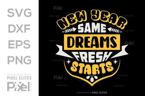 New Year Same Dreams Fresh Starts SVG | Motivational Designs SVG ETC Craft 