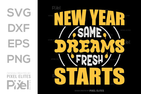 New Year Same Dreams Fresh Starts SVG | Motivational Designs SVG ETC Craft 