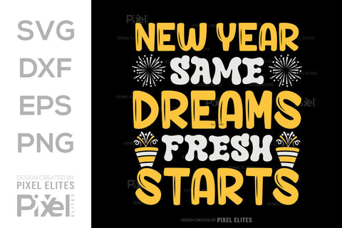 New Year Same Dreams Fresh Starts SVG | Motivational Designs SVG ETC Craft 