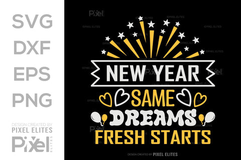 New Year Same Dreams Fresh Starts SVG | Motivational Designs SVG ETC Craft 