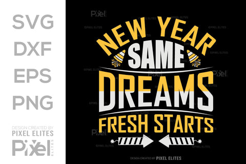 New Year Same Dreams Fresh Starts SVG | Motivational Designs SVG ETC Craft 