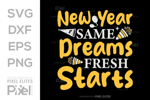 New Year Same Dreams Fresh Starts SVG | Motivational Designs SVG ETC Craft 