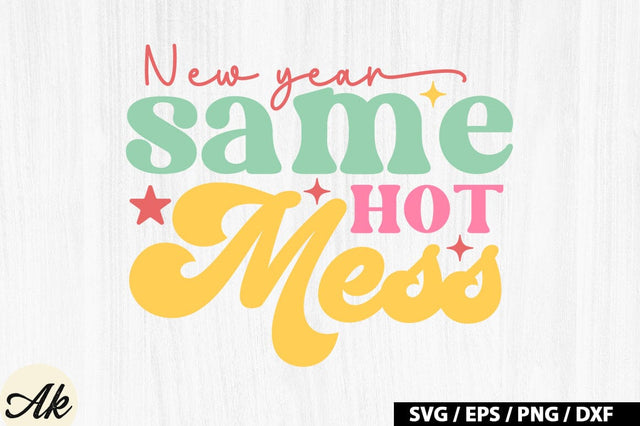 New year same hot mess Retro SVG SVG akazaddesign 