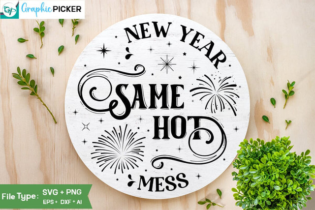 New Year Same Hot Mess Round Sign SVG Design, New Year SVG Design, SVGs,Quotes and Sayings,Food & Drink,On Sale, Print & Cut SVG DesignPlante 503 