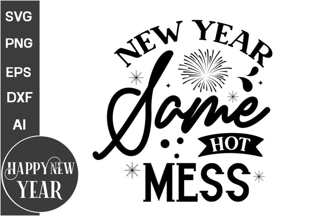 New Year Same Hot Mess SVG Cut File, Happy New Year, SVG Cut File, SVGs, Food & Drink, Print & Cut, Quotes and Sayings SVG DesignPlante 503 