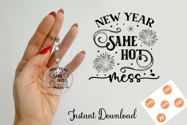 New Year Same Hot Mess SVG Cut File, keychain SVG Design, SVGs,Quotes and Sayings,Food & Drink,On Sale, Print & Cut SVG DesignPlante 503 