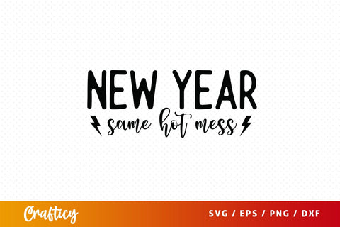 New year same hot mess SVG Design SVG Designangry 