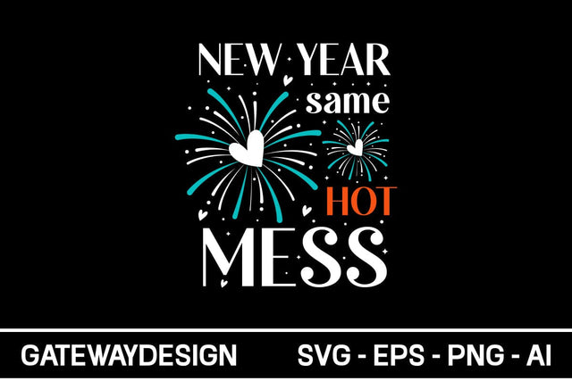 New Year Same Hot Mess Svg Design SVG designmaster24 