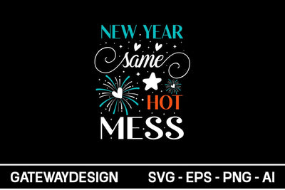 New Year Same Hot Mess Svg Design SVG designmaster24 