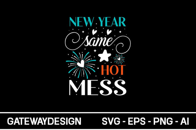 New Year Same Hot Mess Svg Design SVG designmaster24 