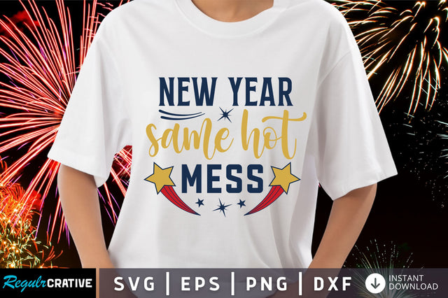 New year same hot mess svg design SVG Regulrcrative 