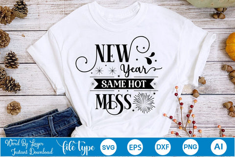 New Year Same Hot Mess SVG Design, SVGs,Quotes and Sayings,Food & Drink,On Sale, Print & Cut SVG DesignPlante 503 