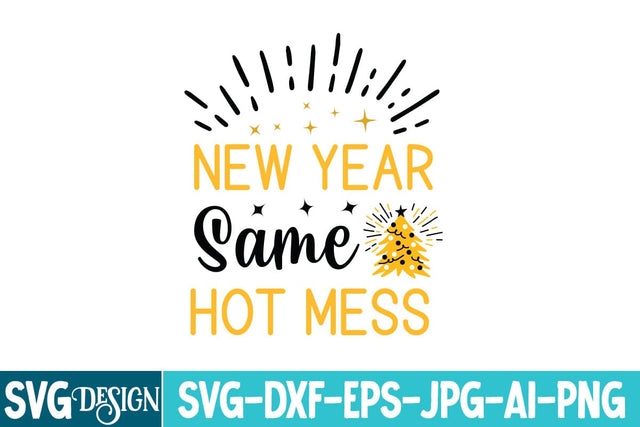 New Year Same Hot Mess SVG Design,New Year Same Hot Mess Sublimation Design,Year SVG Design, New Year 2026 SVG Cut File, 2026 New Year SVG bundle,New Year SVG Design 2026 SVG BlackCatsMedia 