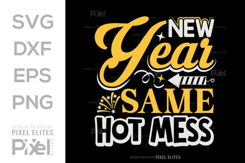 New Year Same Hot Mess SVG | Funny T-Shirt & Party Designs SVG ETC Craft 