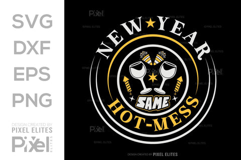 New Year Same Hot Mess SVG | Funny T-Shirt & Party Designs SVG ETC Craft 