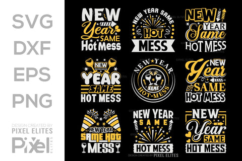 New Year Same Hot Mess SVG | Funny T-Shirt & Party Designs SVG ETC Craft 