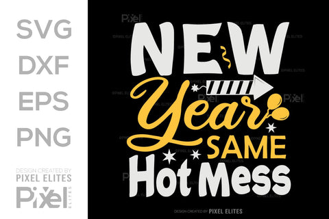 New Year Same Hot Mess SVG | Funny T-Shirt & Party Designs SVG ETC Craft 