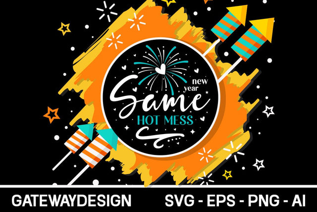 New Year Same Hot Mess Svg SVG designmaster24 