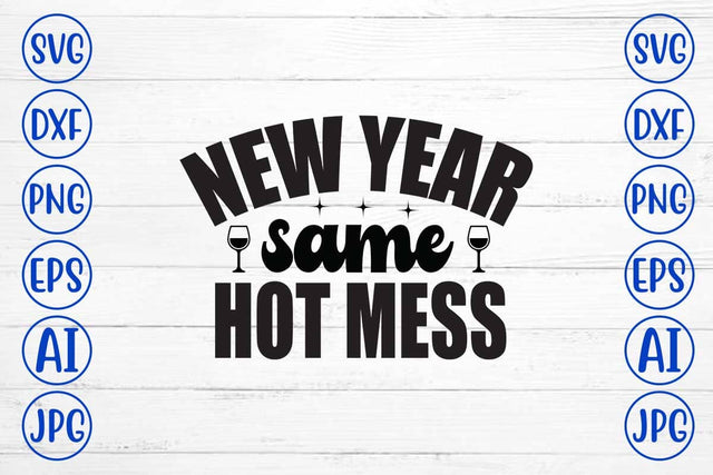 New Year Same Hot Mess SVG Syaman 