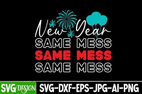 New Year Same Mess SVG Cut File, New Year Same Mess SVG Design Quotes, Happy New Year SVG Design , 2024 Sublimation Design, New Year 2024 SVG Cut File, 2024 New Year SVG bundle,New Year SVG Design 2024 SVG BlackCatsMedia 