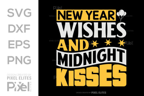 New Year Wishes And Midnight Kisses SVG Happy New Year Finally Tshirt Bundle New Year celebration New Year Quote Design SVG ETC Craft 