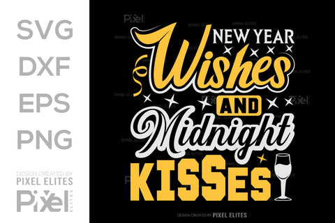 New Year Wishes And Midnight Kisses SVG Happy New Year Finally Tshirt Bundle New Year celebration New Year Quote Design SVG ETC Craft 
