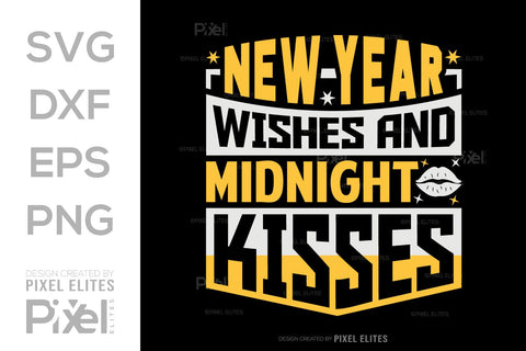 New Year Wishes And Midnight Kisses SVG Happy New Year Finally Tshirt Bundle New Year celebration New Year Quote Design SVG ETC Craft 