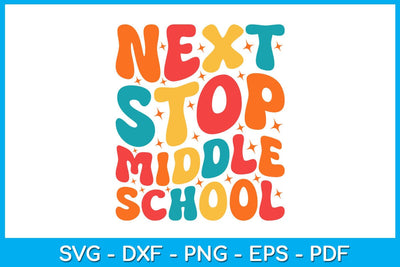 Next Stop Middle School Graduation SVG PNG PDF Cut File SVG Creativedesigntee 