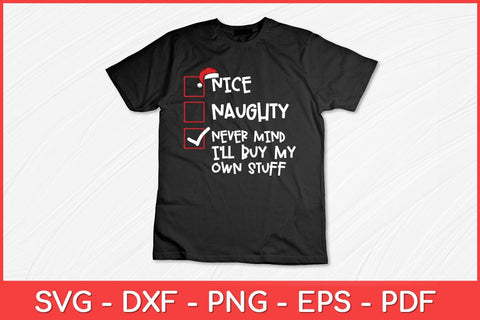 Nice Naughty Never Mind I'll Buy My Own Stuff Christmas Svg Design SVG artprintfile 