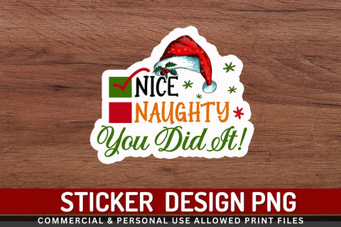 Nice naughty you did Stickers Design Sublimation Regulrcrative 
