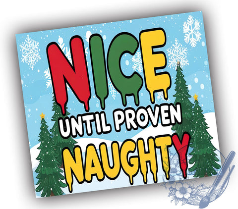 Nice Until Proven Naughty, Funny Christmas Tumbler, Sublimation Design, 20oz Tumbler, Holiday Gift, Christmas Humor, Personalized Tumbler, Naughty List Gift Sublimation ToriDesigns 