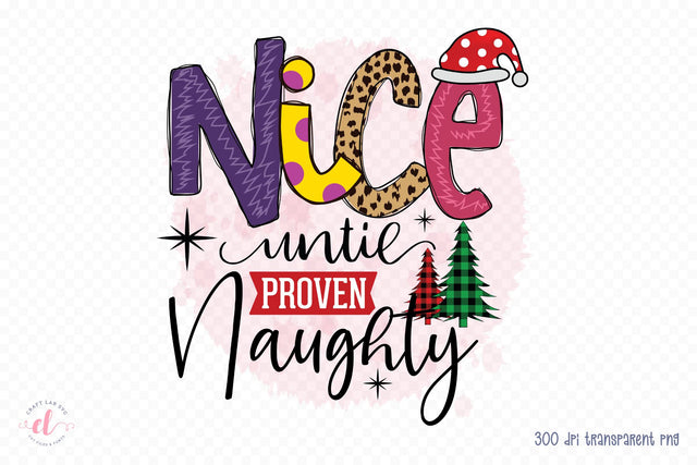 Nice Until Proven Naughty PNG Sublimation Sublimation CraftLabSVG 