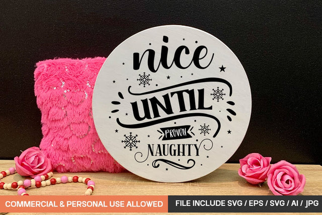Nice Until Proven Naughty Round Sign Design SVG designmaster24 