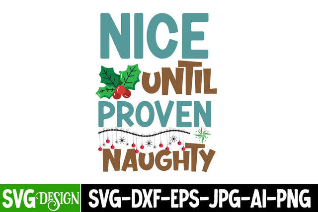 Nice Until Proven Naughty SVG Cut File ,Nice Until Proven Naughty SVG Design, Christmas SVG Quotes, Merry Christmas SVG Design, Christnmas Sublimation PNG SVG BlackCatsMedia 