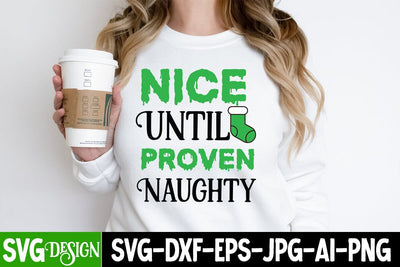Nice Until Proven Naughty SVG Cut File, Nice Until Proven Naughty SVG Design , Nice Until Proven Naughty SVG Design, Christmas SVG,Nice Until Proven Naughty SVG BlackCatsMedia 
